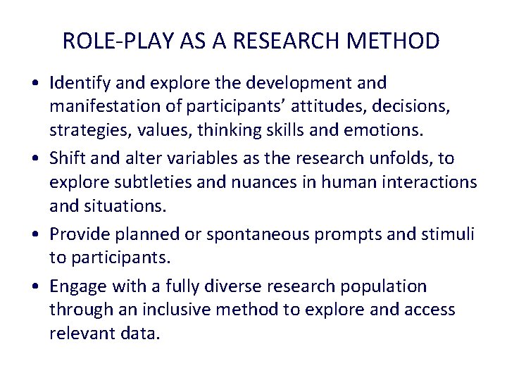 ROLE-PLAY AS A RESEARCH METHOD • Identify and explore the development and manifestation of