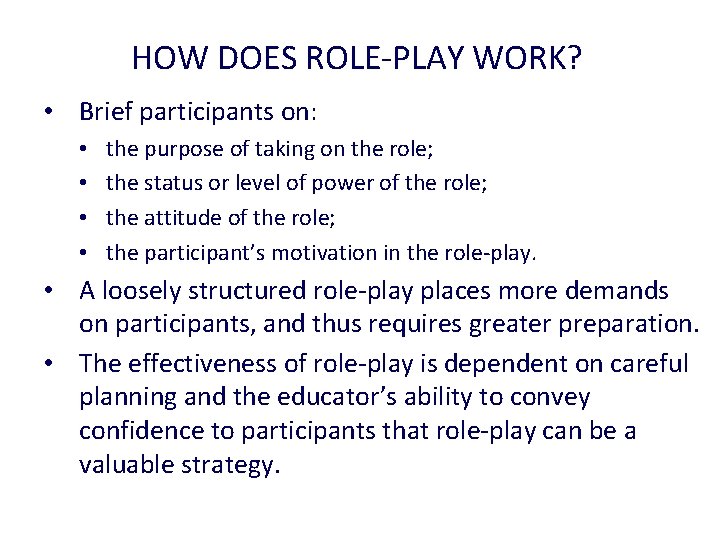 HOW DOES ROLE-PLAY WORK? • Brief participants on: • • the purpose of taking