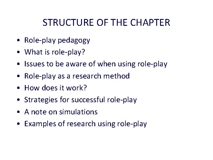 STRUCTURE OF THE CHAPTER • • Role-play pedagogy What is role-play? Issues to be