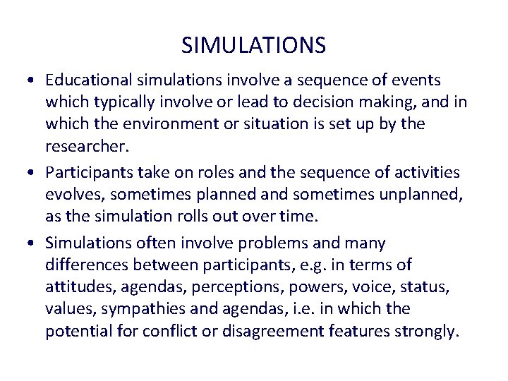 SIMULATIONS • Educational simulations involve a sequence of events which typically involve or lead