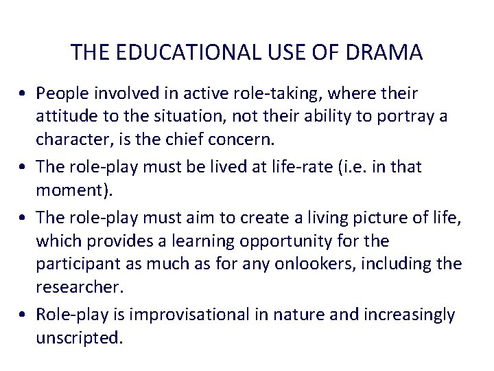 THE EDUCATIONAL USE OF DRAMA • People involved in active role-taking, where their attitude