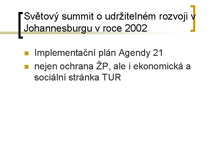 Světový summit o udržitelném rozvoji v Johannesburgu v roce 2002 n n Implementační plán