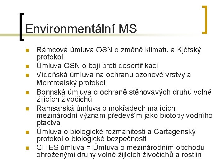 Environmentální MS n n n n Rámcová úmluva OSN o změně klimatu a Kjótský