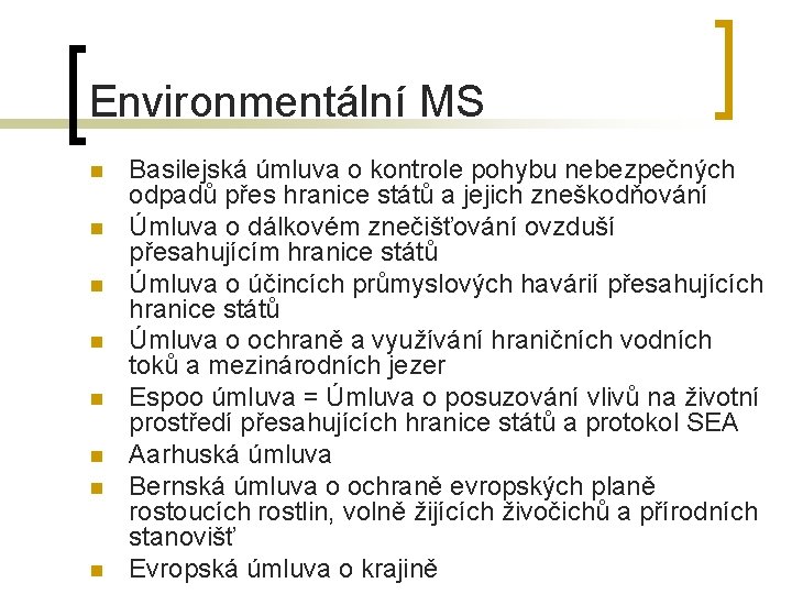 Environmentální MS n n n n Basilejská úmluva o kontrole pohybu nebezpečných odpadů přes