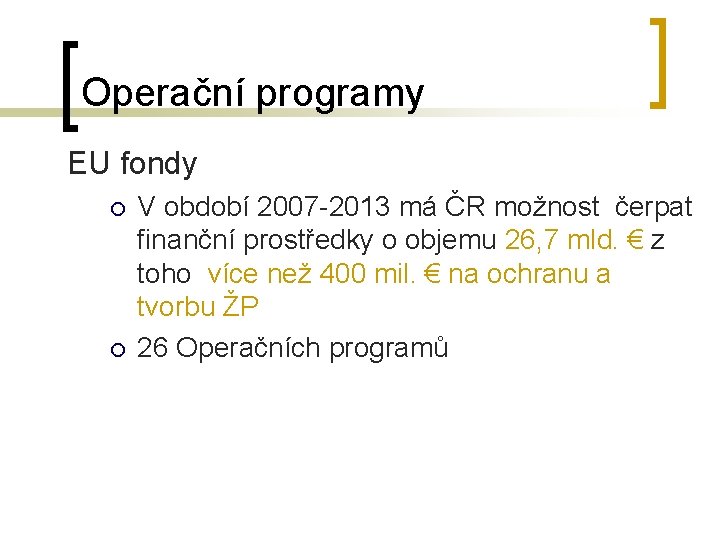 Operační programy EU fondy ¡ ¡ V období 2007 -2013 má ČR možnost čerpat