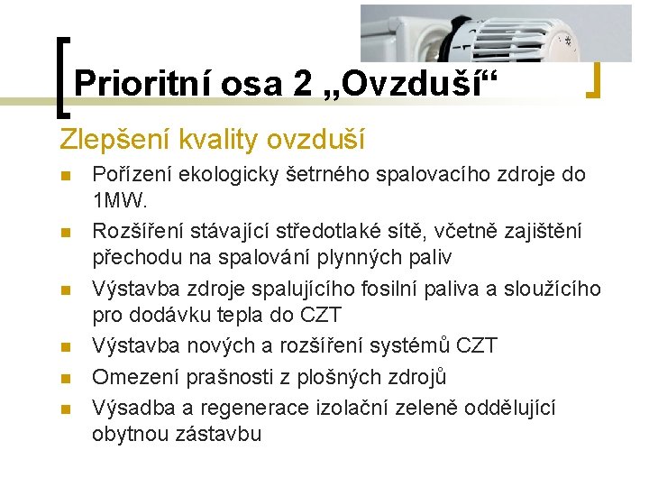 Prioritní osa 2 „Ovzduší“ Zlepšení kvality ovzduší n n n Pořízení ekologicky šetrného spalovacího