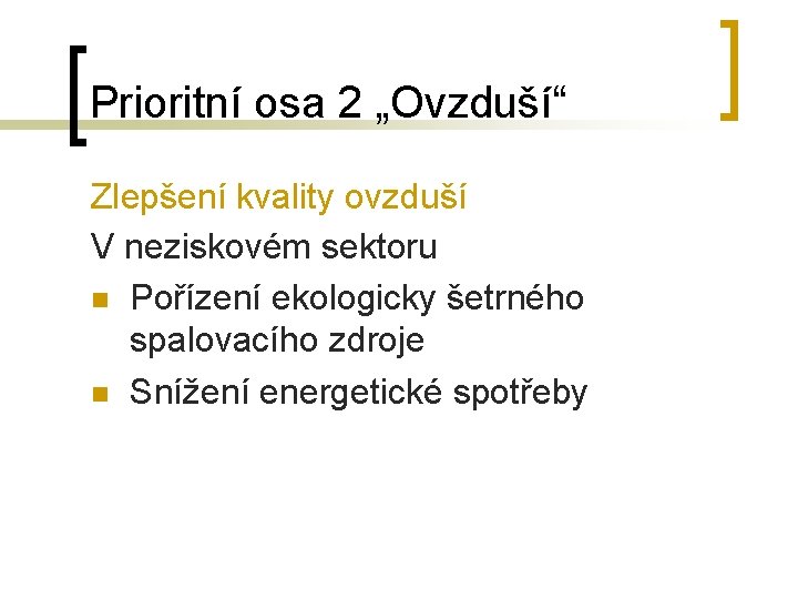 Prioritní osa 2 „Ovzduší“ Zlepšení kvality ovzduší V neziskovém sektoru n Pořízení ekologicky šetrného