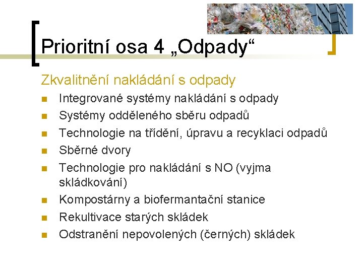 Prioritní osa 4 „Odpady“ Zkvalitnění nakládání s odpady n n n n Integrované systémy