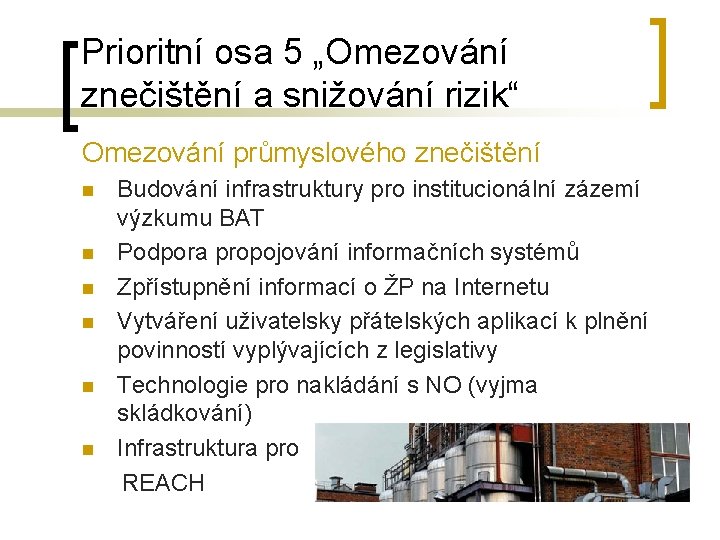 Prioritní osa 5 „Omezování znečištění a snižování rizik“ Omezování průmyslového znečištění Budování infrastruktury pro