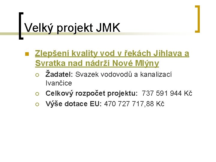 Velký projekt JMK n Zlepšení kvality vod v řekách Jihlava a Svratka nad nádrží