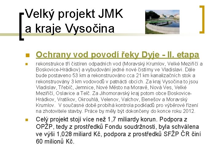 Velký projekt JMK a kraje Vysočina n Ochrany vod povodí řeky Dyje - II.