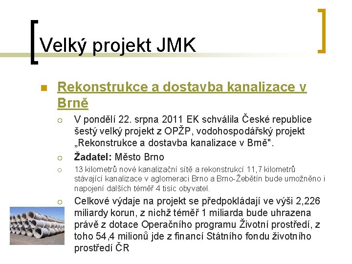 Velký projekt JMK n Rekonstrukce a dostavba kanalizace v Brně ¡ ¡ V pondělí