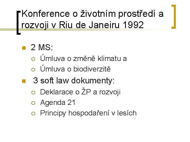 Konference o životním prostředí a rozvoji v Riu de Janeiru 1992 n 2 MS: