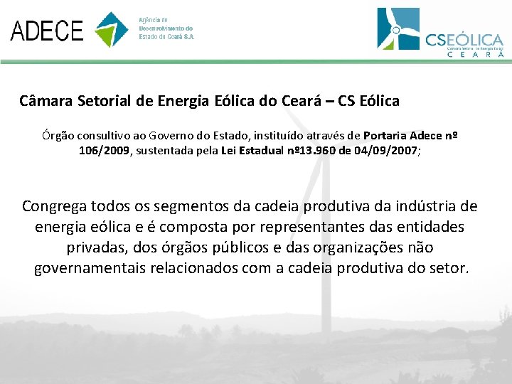 Câmara Setorial de Energia Eólica do Ceará – CS Eólica Órgão consultivo ao Governo