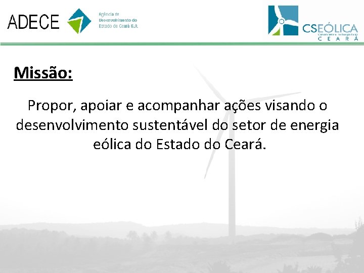 Missão: Propor, apoiar e acompanhar ações visando o desenvolvimento sustentável do setor de energia