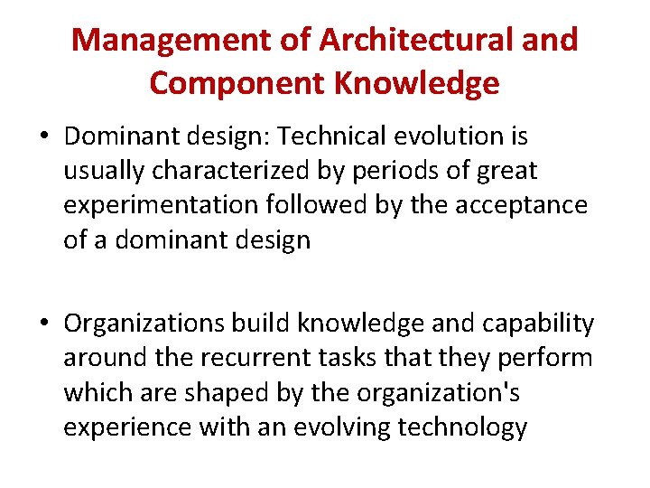 Management of Architectural and Component Knowledge • Dominant design: Technical evolution is usually characterized