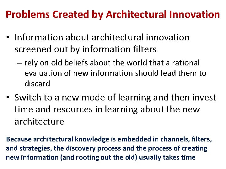 Problems Created by Architectural Innovation • Information about architectural innovation screened out by information