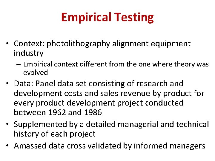 Empirical Testing • Context: photolithography alignment equipment industry – Empirical context different from the