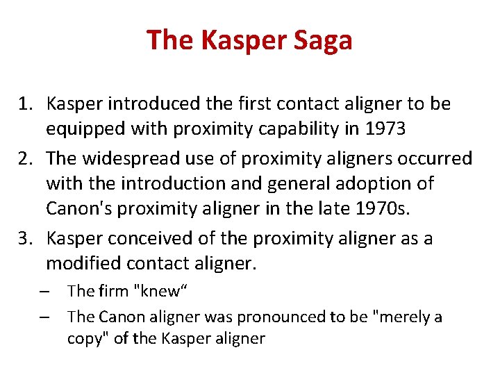 The Kasper Saga 1. Kasper introduced the first contact aligner to be equipped with