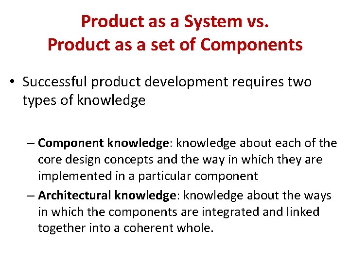 Product as a System vs. Product as a set of Components • Successful product