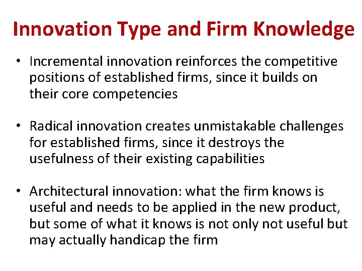 Innovation Type and Firm Knowledge • Incremental innovation reinforces the competitive positions of established