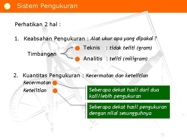 Sistem Pengukuran Perhatikan 2 hal : 1. Keabsahan Pengukuran : Alat ukur apa Sistem Pengukuran Perhatikan 2 hal : 1. Keabsahan Pengukuran : Alat ukur apa