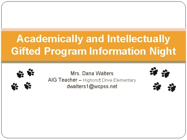 Academically and Intellectually Gifted Program Information Night Mrs. Dana Walters AIG Teacher – Highcroft