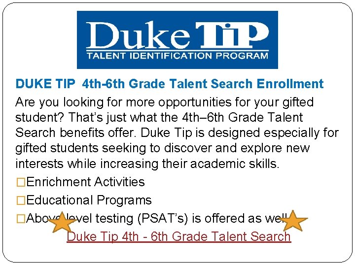 DUKE TIP 4 th-6 th Grade Talent Search Enrollment Are you looking for more
