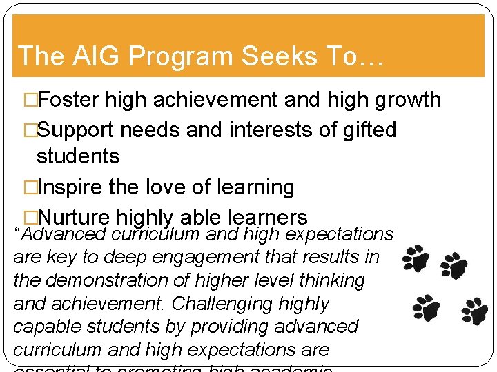 The AIG Program Seeks To… �Foster high achievement and high growth �Support needs and