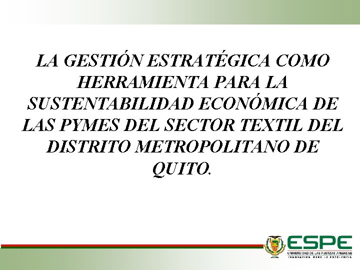 LA GESTIÓN ESTRATÉGICA COMO HERRAMIENTA PARA LA SUSTENTABILIDAD ECONÓMICA DE LAS PYMES DEL SECTOR