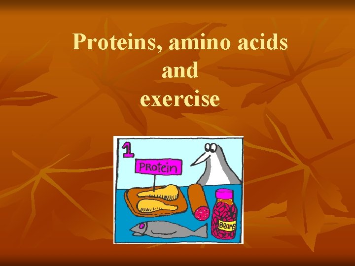 Proteins, amino acids and exercise 