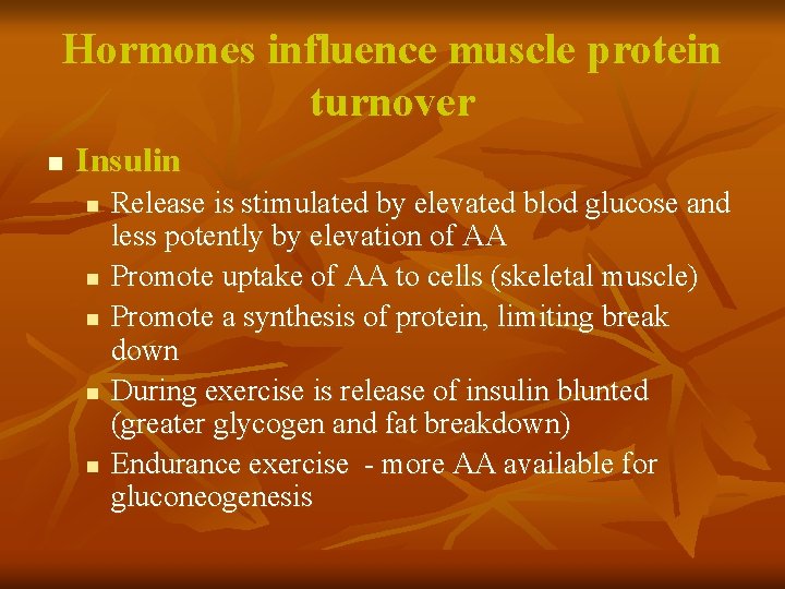 Hormones influence muscle protein turnover n Insulin n n Release is stimulated by elevated