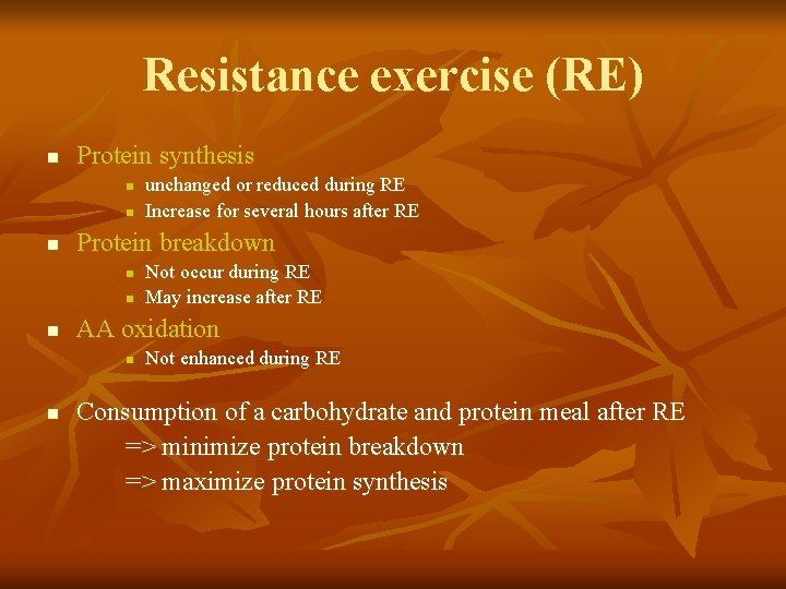 Resistance exercise (RE) n Protein synthesis n n n Protein breakdown n Not occur