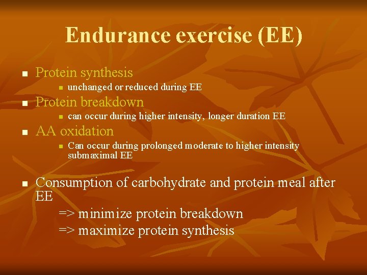 Endurance exercise (EE) n Protein synthesis n n Protein breakdown n n can occur