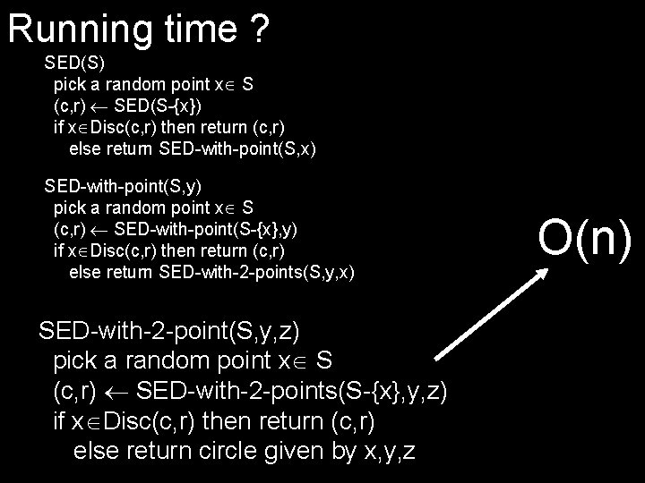 Running time ? SED(S) pick a random point x S (c, r) SED(S-{x}) if