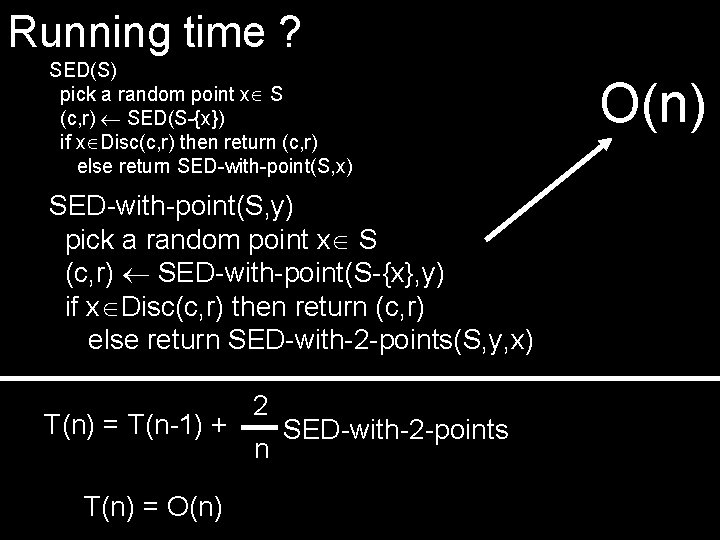 Running time ? SED(S) pick a random point x S (c, r) SED(S-{x}) if