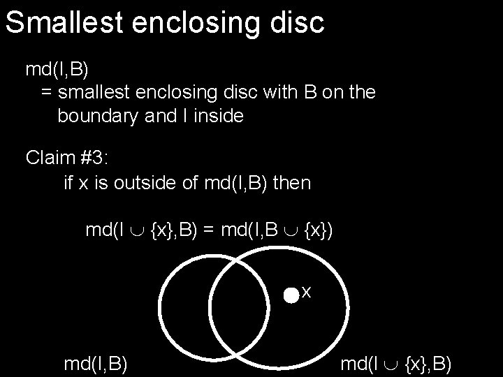 Smallest enclosing disc md(I, B) = smallest enclosing disc with B on the boundary