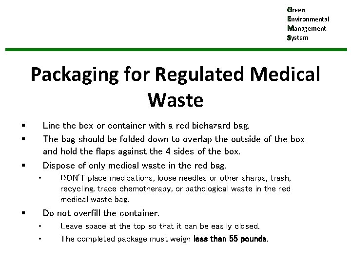 Green Environmental Management System Packaging for Regulated Medical Waste § § Line the box