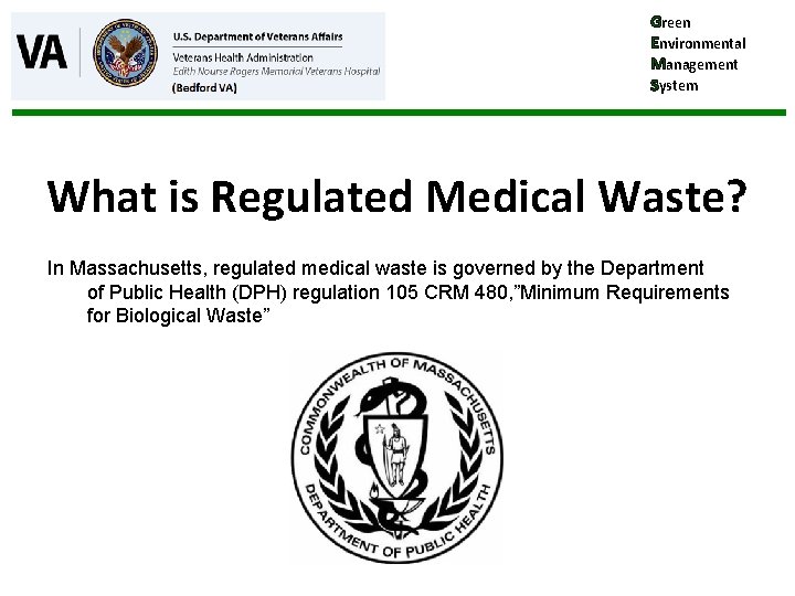 Green Environmental Management System What is Regulated Medical Waste? In Massachusetts, regulated medical waste