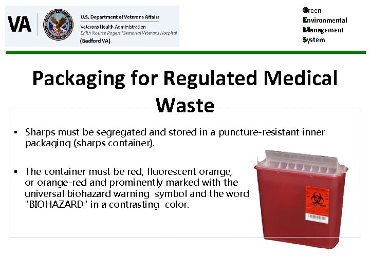 Green Environmental Management System Packaging for Regulated Medical Waste § Sharps must be segregated