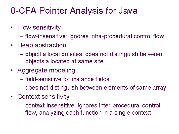 0 -CFA Pointer Analysis for Java • Flow sensitivity – flow-insensitive: ignores intra-procedural control