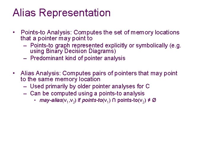 Alias Representation • Points-to Analysis: Computes the set of memory locations that a pointer