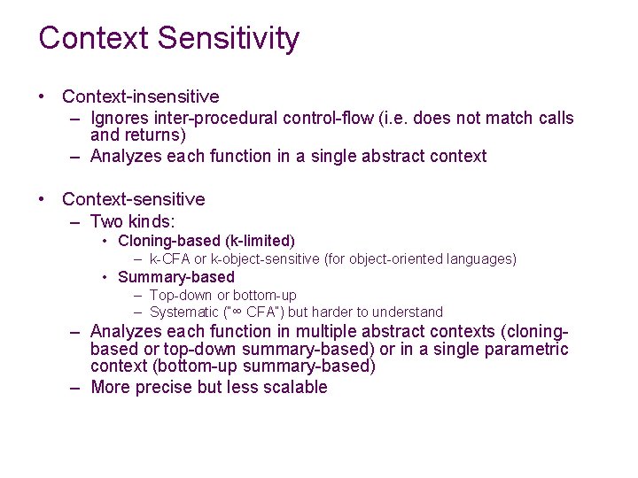 Context Sensitivity • Context-insensitive – Ignores inter-procedural control-flow (i. e. does not match calls