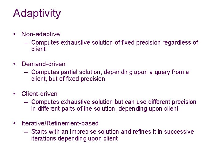 Adaptivity • Non-adaptive – Computes exhaustive solution of fixed precision regardless of client •
