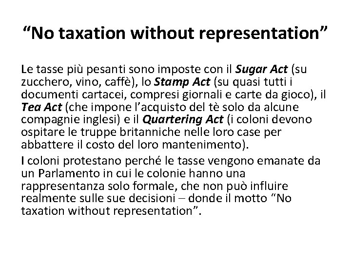 “No taxation without representation” Le tasse più pesanti sono imposte con il Sugar Act