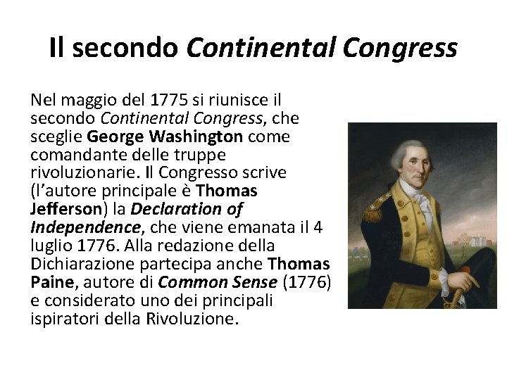 Il secondo Continental Congress Nel maggio del 1775 si riunisce il secondo Continental Congress,
