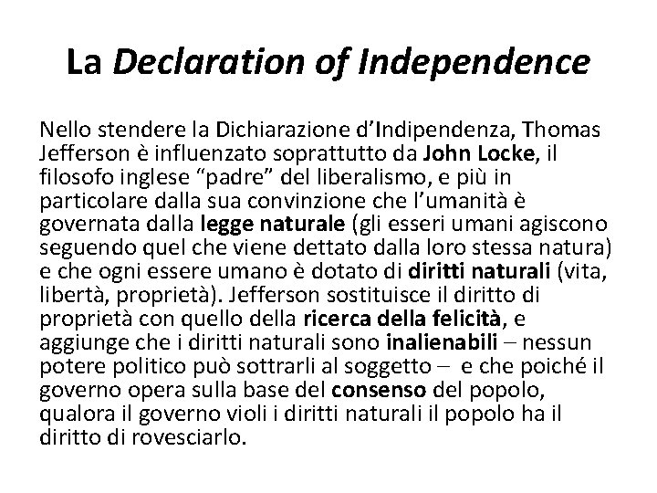 La Declaration of Independence Nello stendere la Dichiarazione d’Indipendenza, Thomas Jefferson è influenzato soprattutto
