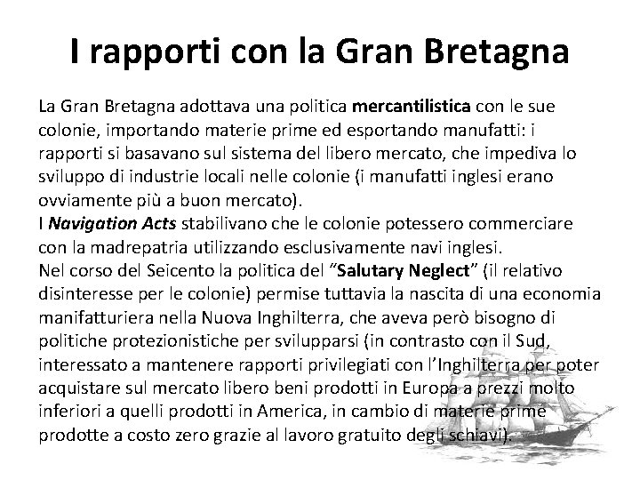 I rapporti con la Gran Bretagna La Gran Bretagna adottava una politica mercantilistica con