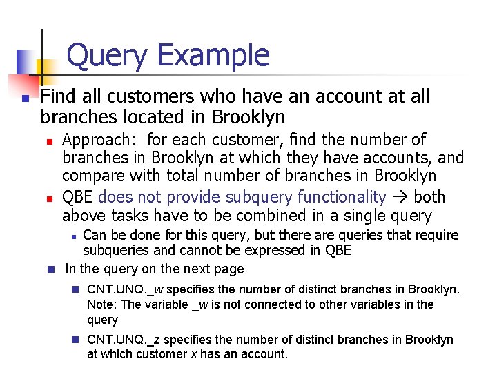 Query Example n Find all customers who have an account at all branches located