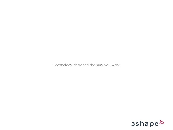 Technology designed the way you work 